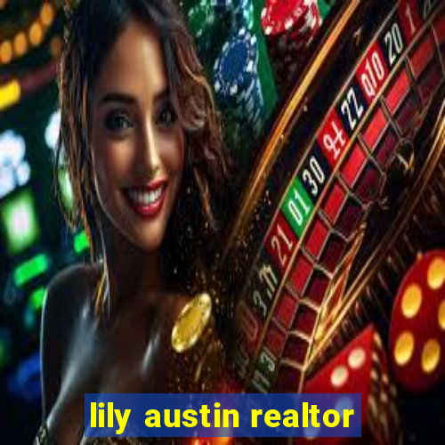 lily austin realtor